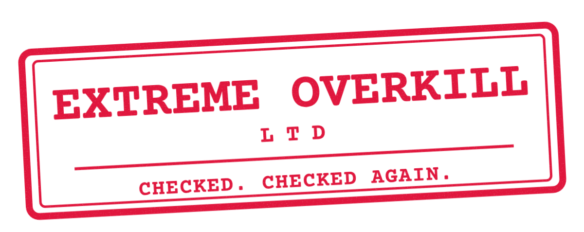 Extreme Overkill Ltd stamp: Checked. Checked again.